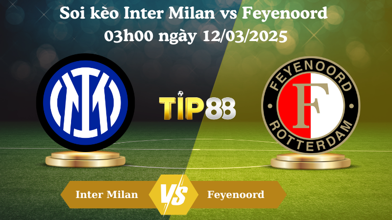 Nhận định soi kèo Inter Milan vs Feyenoord 03h00 ngày 12/03/2025 - Champions League TIP88