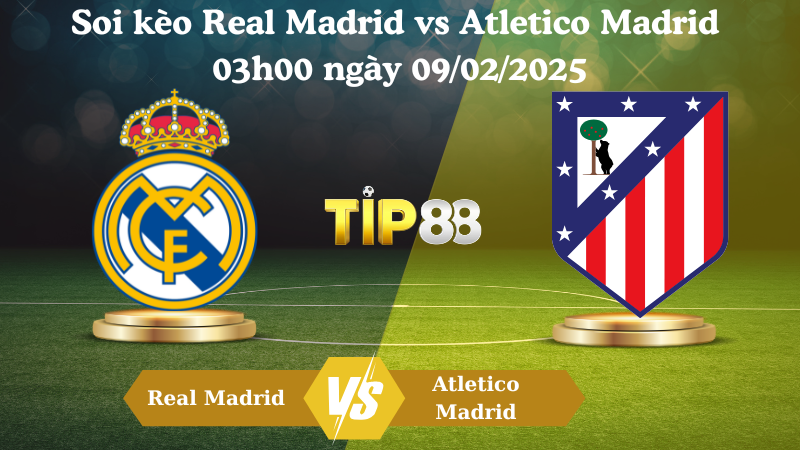 Nhận định soi kèo Real Madrid vs Atletico Madrid 03h00 ngày 09/02/2025 - La Liga TIP88