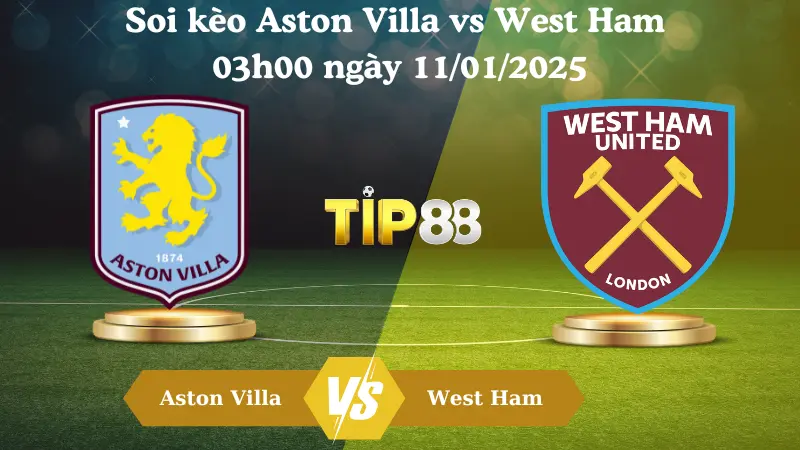Nhận định soi kèo Aston Villa vs West Ham 03h00 ngày 11/01/2025 - FA Cup TIP88