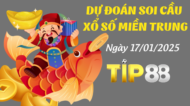 Dự Đoán Soi Cầu Miền Trung Ngày 17/1/2025 Chọn Số Đúng Nhất TIP88