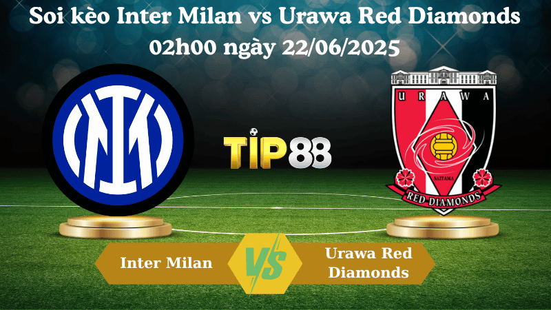 Nhận định soi kèo Inter Milan vs Urawa Red Diamonds 02:00 ngày 22/06/2025 - FIFA Club World Cup TIP88
