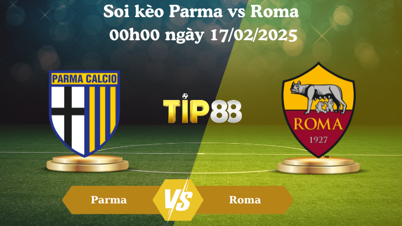 Nhận định soi kèo Parma vs Roma 00h00 ngày 17/02/2025 - Serie A TIP88