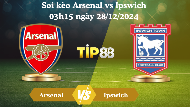 Nhận định soi kèo Arsenal vs Ipswich 03h15 ngày 28/12/2024 TIP88