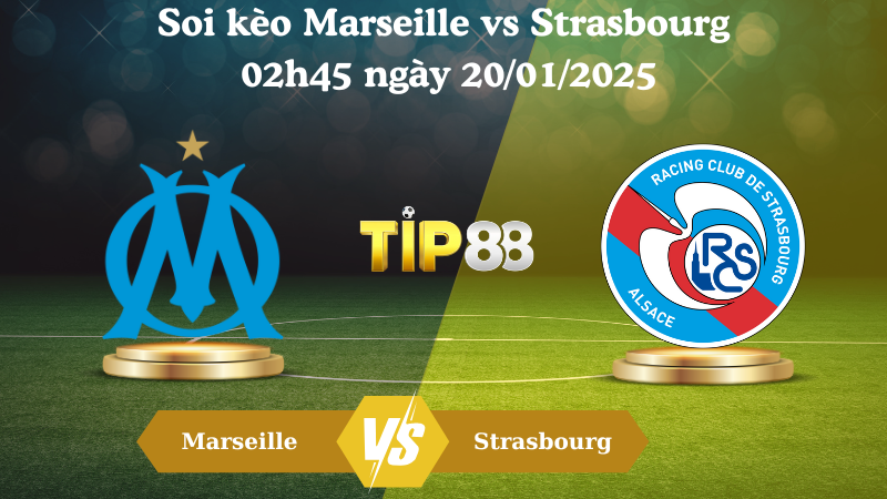 Nhận định soi kèo Marseille vs Strasbourg 02h45 ngày 20/01/2025 - Ligue 1 TIP88