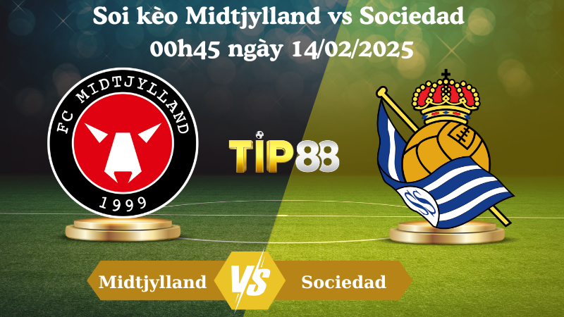 Nhận định soi kèo Midtjylland vs Sociedad 00h45 ngày 14/02/2025 - Europa League TIP88