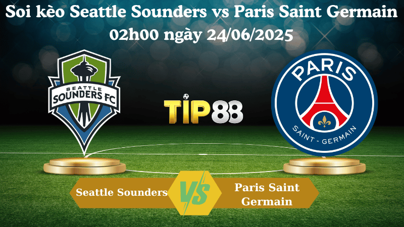 Nhận định soi kèo Seattle Sounders vs Paris Saint Germain 02h00 ngày 24/06/2025 - FIFA Club World C TIP88