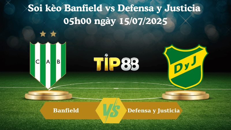 Nhận định soi kèo Banfield vs Defensa y Justicia 05h00 ngày 15/07/2025 - VĐQG Argentina  TIP88
