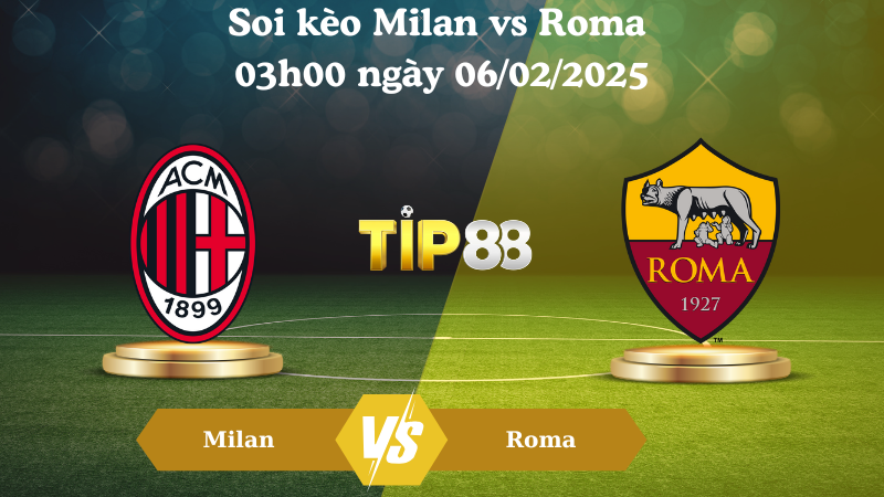 Nhận định soi kèo Milan vs Roma 03h00 ngày 06/02/2025 - Coppa Italia TIP88