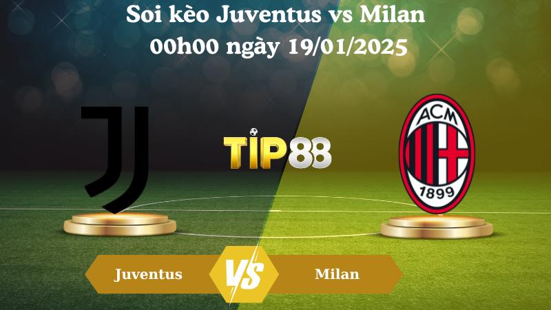 Nhận định soi kèo Juventus vs Milan 00h00 ngày 19/01/2025 - Serie A TIP88