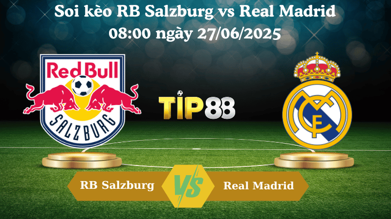 Nhận định soi kèo RB Salzburg vs Real Madrid 08:00 ngày 27/06/2025 - FIFA Club World Cup TIP88