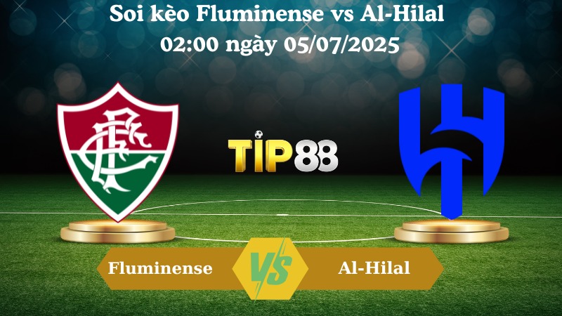 Nhận định soi kèo Fluminense vs Al-Hilal 02:00 ngày 05/07/2025 – FIFA Club World Cup TIP88