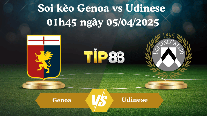 Nhận định soi kèo Genoa vs Udinese 01h45 ngày 05/04/2025 - Serie A TIP88