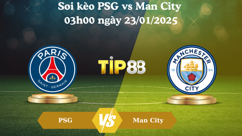 Nhận định soi kèo PSG vs Man City 03h00 ngày 23/01/2025 - Champions League TIP88
