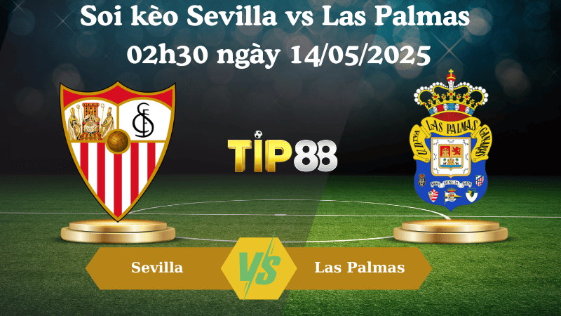 Nhận định soi kèo Sevilla vs Las Palmas 02h30 ngày 14/05/2025 - La Liga TIP88
