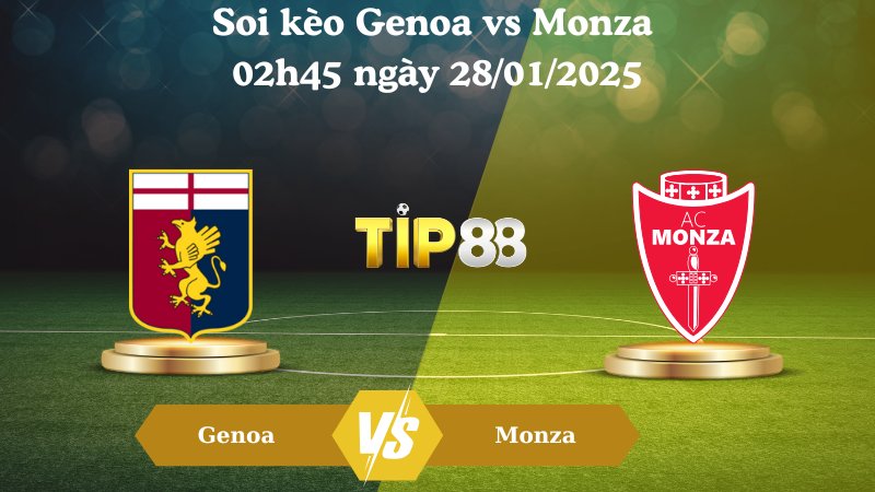 Nhận định soi kèo Genoa vs Monza 02h45 ngày 28/01/2025 - Serie A TIP88