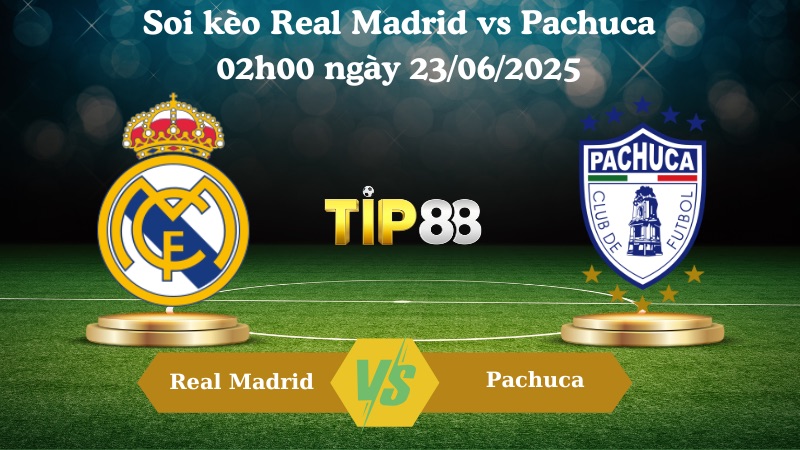 Nhận định soi kèo Real Madrid vs Pachuca 02:00 ngày 23/06/2025 - FIFA Club World Cup TIP88