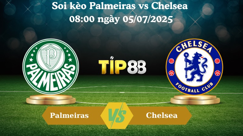Nhận định soi kèo Palmeiras vs Chelsea 08:00 ngày 05/07/2025 – FIFA Club World Cup 2025 TIP88