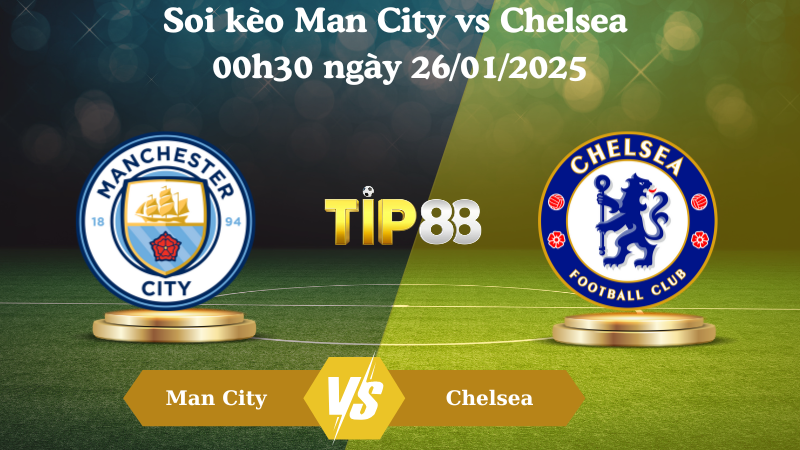 Nhận định soi kèo Man City vs Chelsea 00h30 ngày 26/01/2025 - Ngoại Hạng Anh TIP88