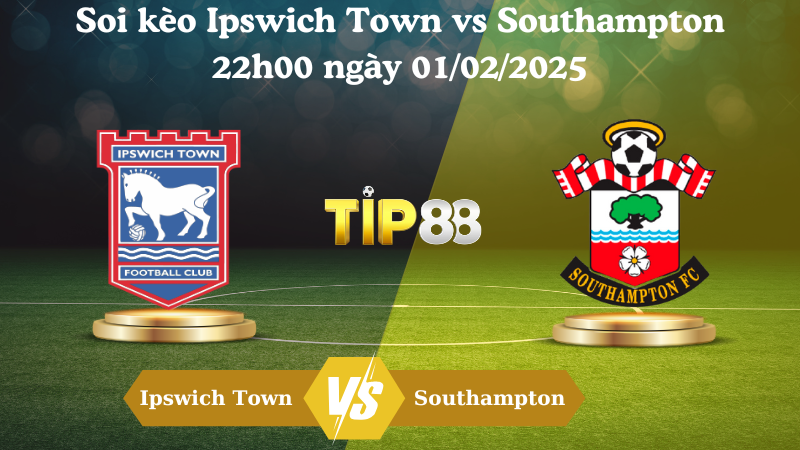 Nhận định soi kèo Ipswich Town vs Southampton 22h00 ngày 01/02/2025 - Ngoại Hạng Anh TIP88