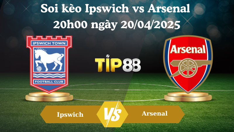 Nhận định soi kèo Ipswich vs Arsenal 20h00 ngày 20/04/2025 - Ngoại hạng Anh TIP88