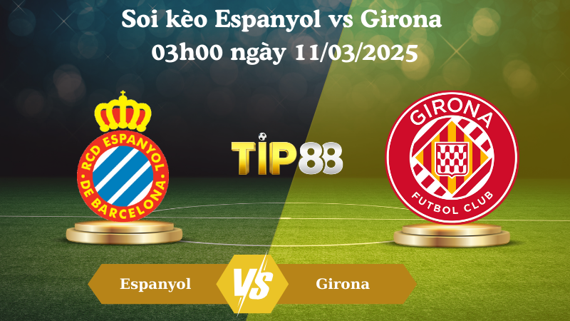 Nhận định soi kèo Espanyol vs Girona 03h00 ngày 11/03/2025 - La Liga TIP88