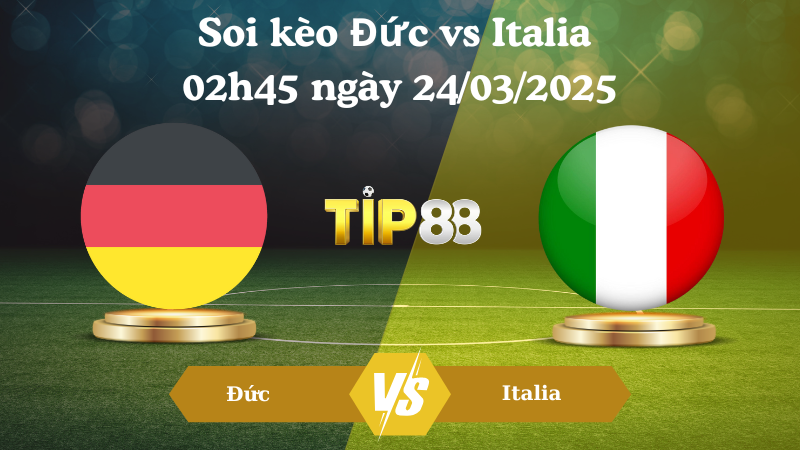 Nhận định soi kèo Đức vs Italia 02h45 ngày 24/03/2025 - UEFA Nations League TIP88