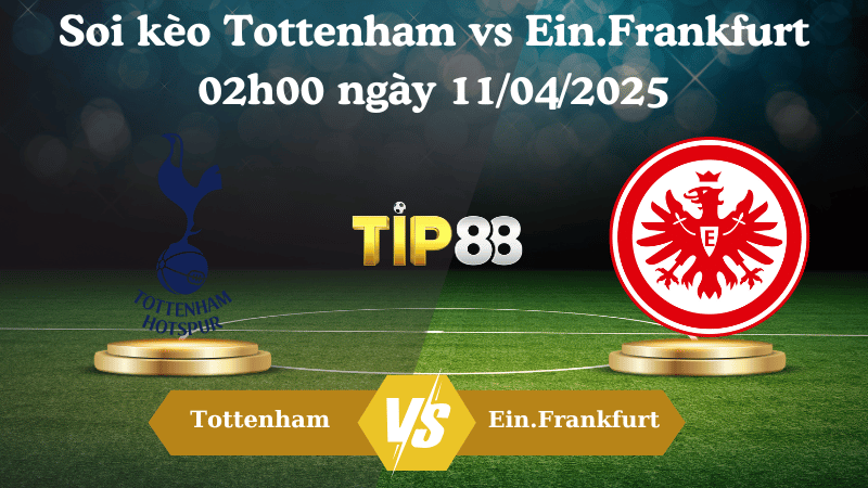 Nhận định soi kèo Tottenham vs Ein.Frankfurt 02h00 ngày 11/04/2025 - Europa league TIP88