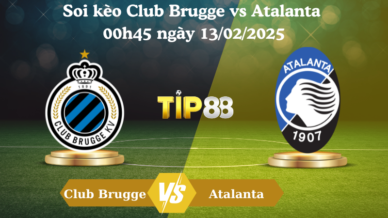 Nhận định soi kèo Club Brugge vs Atalanta 00h45 ngày 13/02/2025 - Champions League TIP88