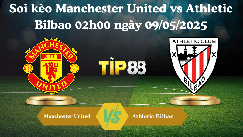 Nhận định soi kèo Manchester United vs Athletic Bilbao 02h00 ngày 09/05/2025 - Europa League TIP88