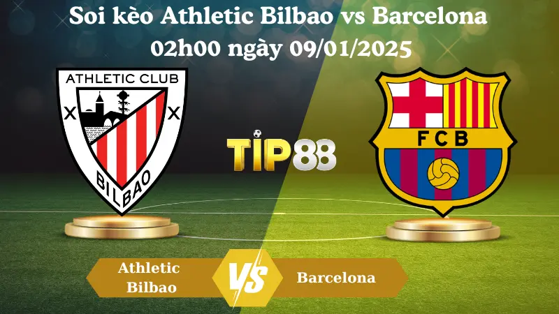 Nhận định soi kèo Athletic Bilbao vs Barcelona 02h00 ngày 09/01/2025 - Siêu cúp Tây Ban Nha TIP88