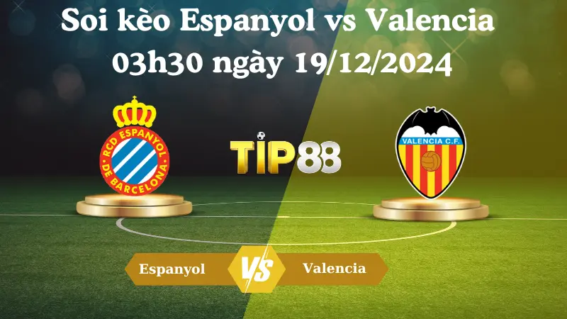 Nhận định soi kèo Espanyol vs Valencia 03h30 ngày 19/12/2024 – La Liga TIP88