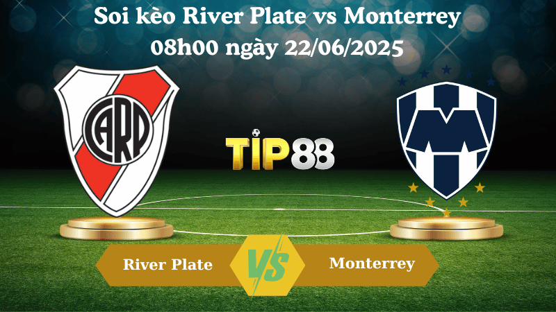 Nhận định soi kèo River Plate vs Monterrey 08:00 ngày 22/06/2025 - FIFA Club World Cup TIP88