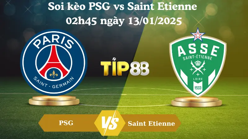 Nhận định soi kèo PSG vs Saint Etienne 02h45 ngày 13/01/2025 - Ligue 1 TIP88