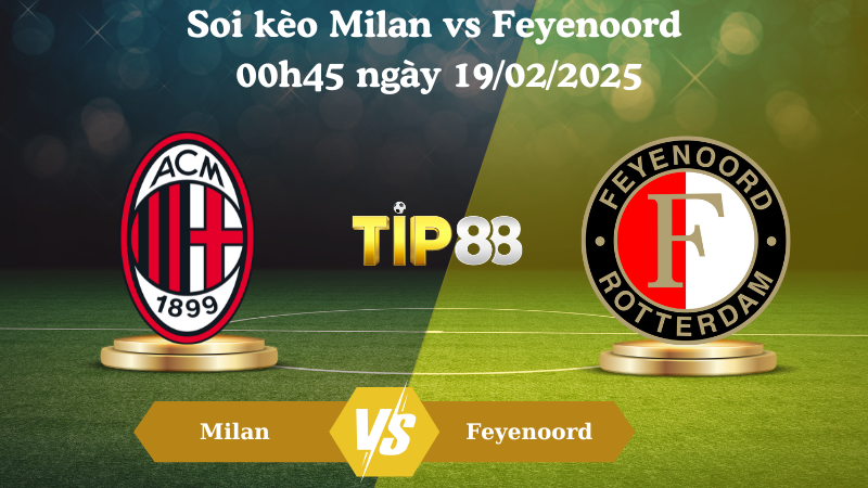 Nhận định soi kèo Milan vs Feyenoord 00h45 ngày 19/02/2025 - Champions League TIP88