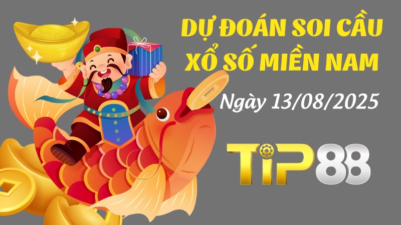 Dự Đoán Soi Cầu Xổ Số Miền Nam Ngày 13/08/2025 - Dự Đoán Số Chuẩn Nhất TIP88