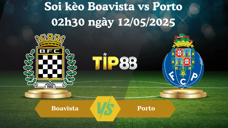 Nhận định soi kèo Boavista vs Porto 02h30 ngày 12/05/2025 - VĐQG Bồ Đào Nha TIP88