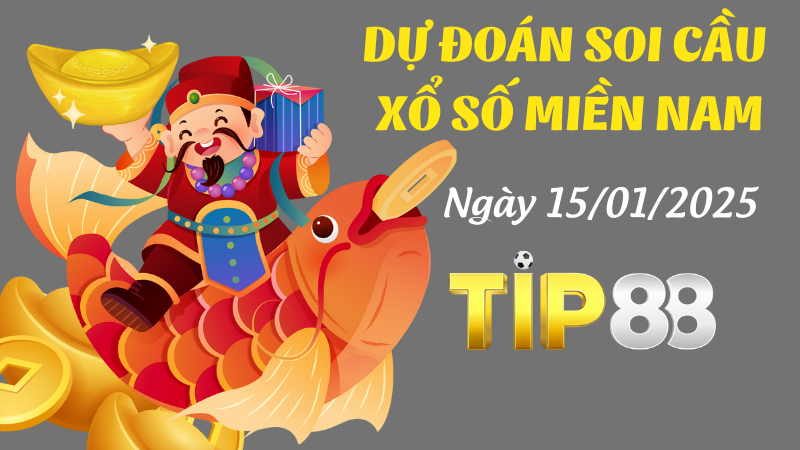 Dự Đoán Soi Cầu Miền Nam Ngày 15/01/2025 Đỉnh Nhất TIP88
