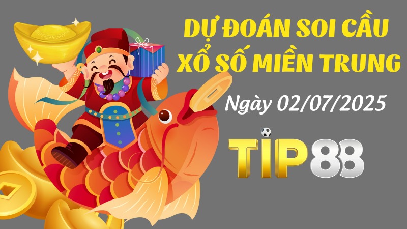 Dự Đoán Soi Cầu Xổ Số Miền Trung Hôm Nay Ngày 02/07/2025 - Dự Đoán Chuẩn Kết Quả TIP88