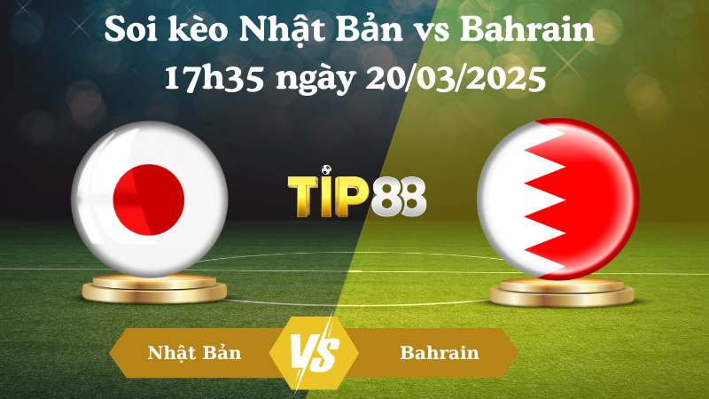 Nhận định soi kèo Nhật Bản vs Bahrain 17h35 ngày 20/03/2025 - Vòng loại World Cup 2026 TIP88