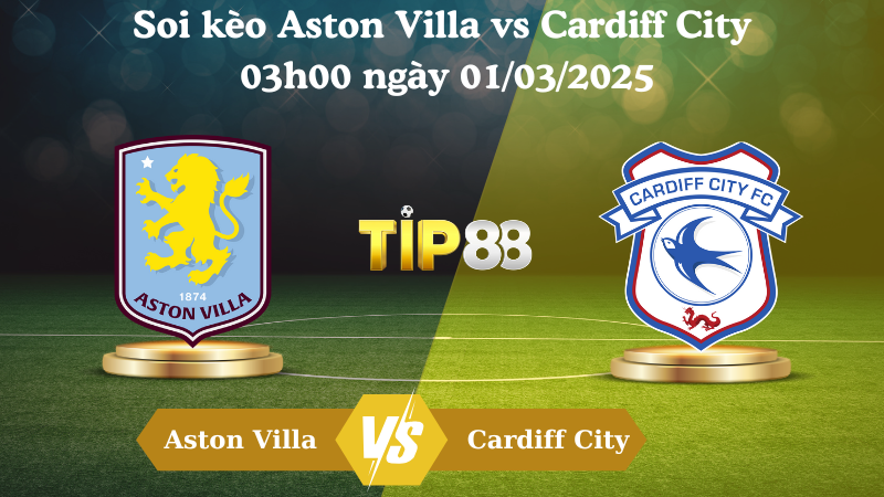 Nhận định soi kèo Aston Villa vs Cardiff City 03h00 ngày 01/03/2025 - FA Cup TIP88