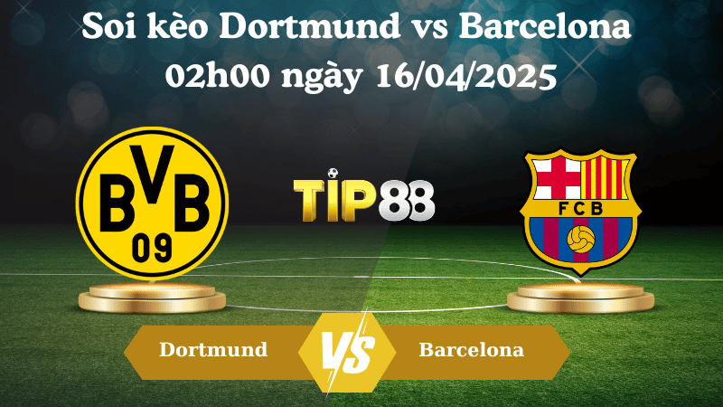 Nhận định soi kèo Dortmund vs Barcelona 02h00 ngày 16/04/2025 - Champions League TIP88