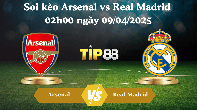 Nhận định soi kèo Arsenal vs Real Madrid 02h00 ngày 09/04/2025 - Champions League TIP88