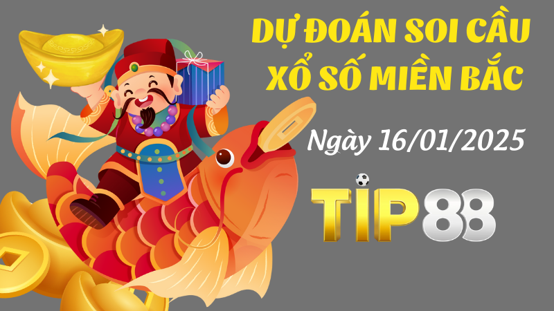 Dự Đoán Soi Cầu Miền Bắc Ngày 16/01/2025 - Con Số Được Chọn Nhiều Nhất TIP88