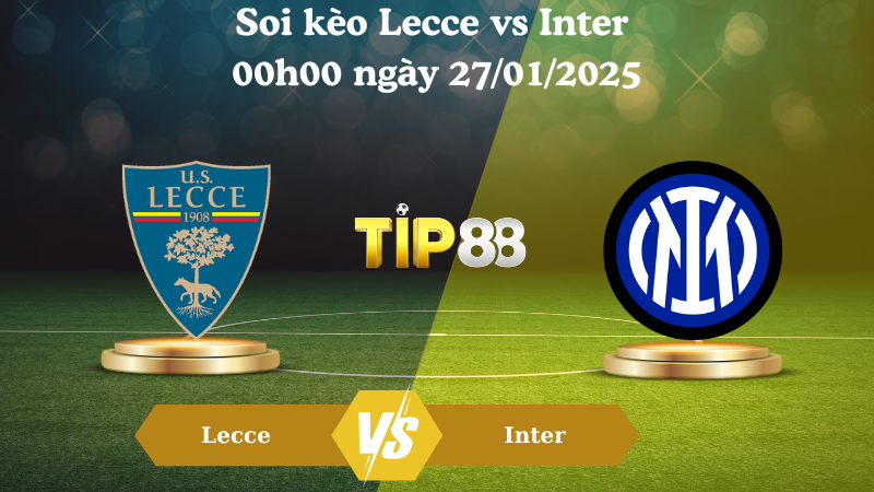 Nhận định soi kèo Lecce vs Inter 00h00 ngày 27/01/2025 - Serie A TIP88