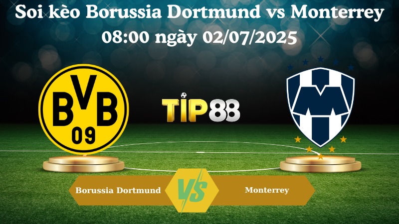 Nhận định soi kèo Borussia Dortmund vs Monterrey 08:00 ngày 02/07/2025 - FIFA Club World Cup TIP88