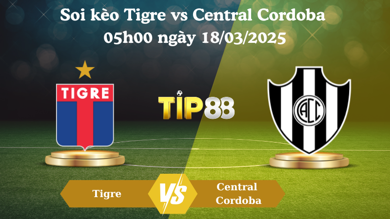 Nhận định soi kèo Tigre vs Central Cordoba 05h00 ngày 18/03/2025 - VĐQG Argentina TIP88